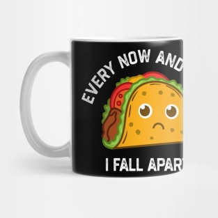 Tacos Tuesday Every Now And Then I Fall Apart Funny Taco Mug